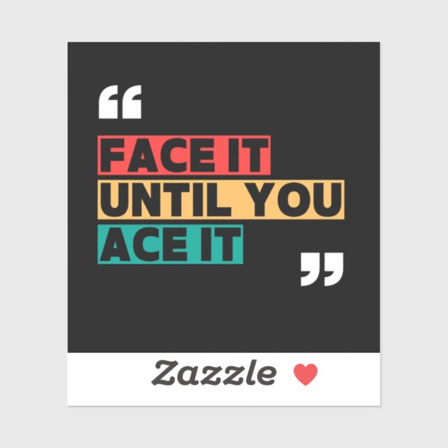 Pegatina Face it until you ace it Custom-Cut Vinyl Sticker (Hoja)