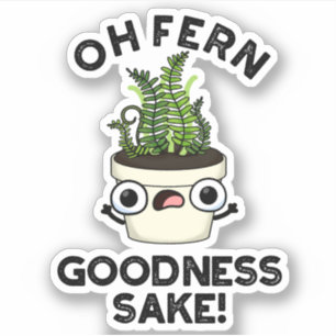 Pegatina Fern Goodness Sake Funny Plant Pun