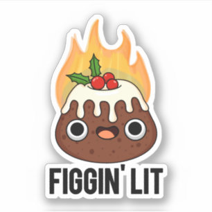 Pegatina Figgin Lit Funny Figgy Pudding Pun