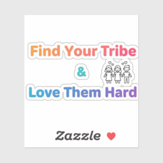 Pegatina Find Your Tribe Love Them Hard Inspirational 