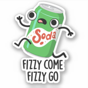 Pegatina Fizzy Come Fizzy Go Funny Soda Pop Pun