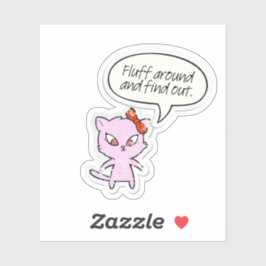 Pegatina Fluff Around and Find Out Sticker