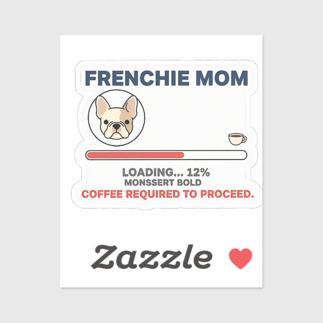 Pegatina Frenchie Mom Loading Coffee Required Funny Design (Hoja)