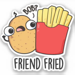 Pegatina Friend Fried Funny French Fries Pun