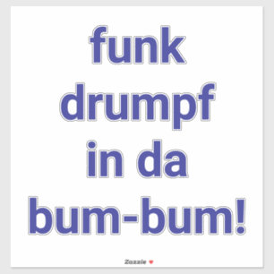 Pegatina funk drumpf en da bum-bum Hankamer Artjunkhaus div