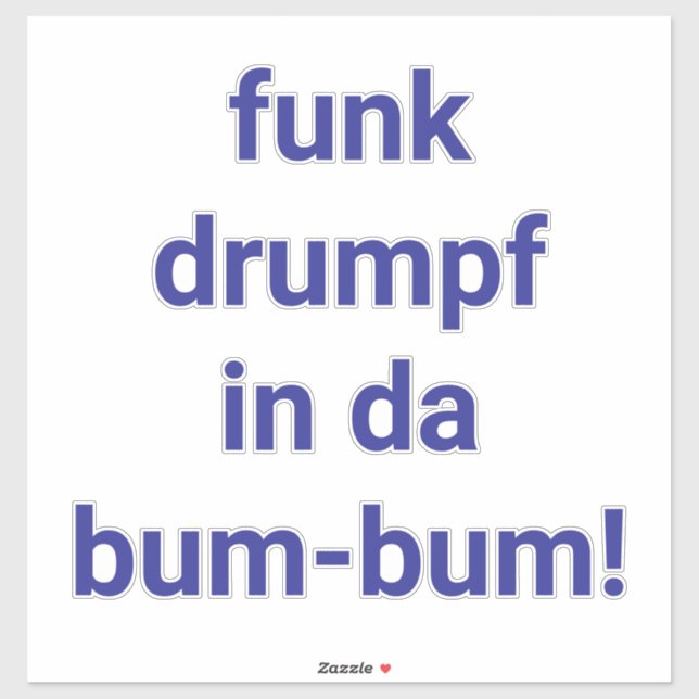 Pegatina funk drumpf en da bum-bum Hankamer Artjunkhaus div (Hoja)