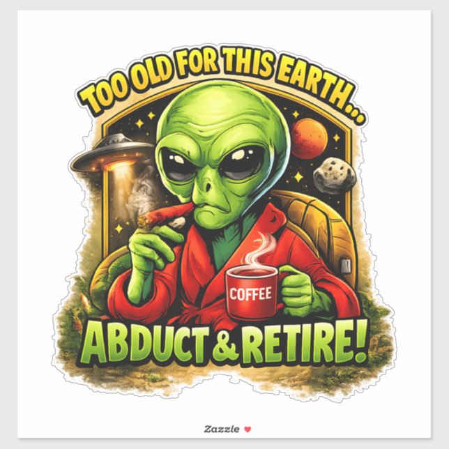 Pegatina Funny Alien Coffee Design, Too Old For This (Hoja)