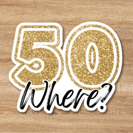 Pegatina Funny Black & Gold Purpurina 50 Where 50th Birthda