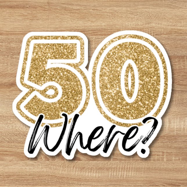 Pegatina Funny Black & Gold Purpurina 50 Where 50th Birthda (Funny Black & Gold Glitter 50 Where 50th Birthday Sticker)