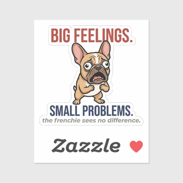 Pegatina Funny French Bulldog Big Feelings Small Problems G (Hoja)