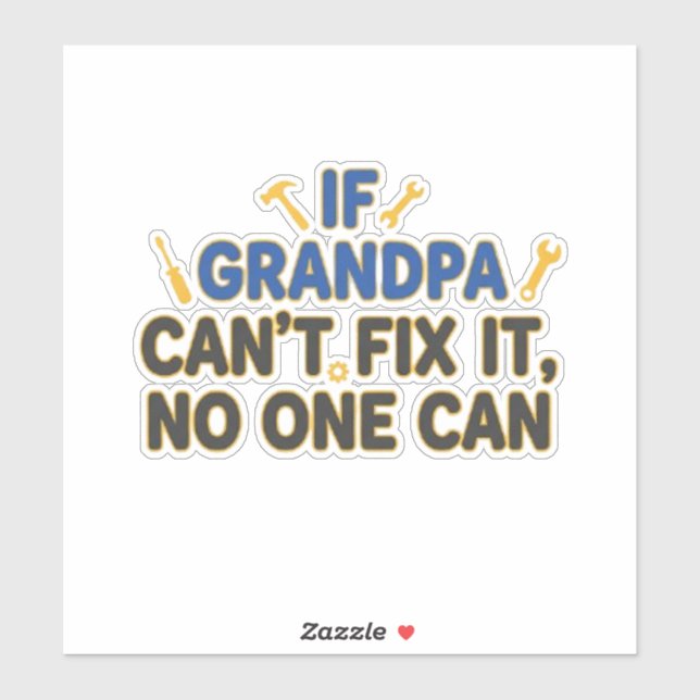 Pegatina Funny grandpa (If Grandpa Cant Fix It No One Can) (Hoja)