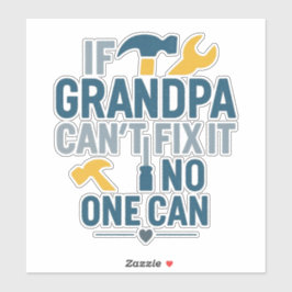 Pegatina Funny grandpa (If Grandpa Cant Fix It No One Can)