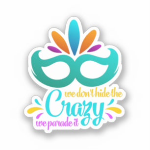 Pegatina Funny Mardi Gras   We Don't Hide The Crazy
