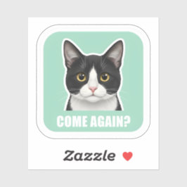 Pegatina Funny Meme Cat – “Come Again?” Sassy Cat Reaction,