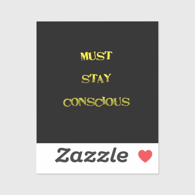 Pegatina Funny "Must Stay Conscious" Reminder (Hoja)