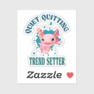 Pegatina Funny Pink Axolotl Quiet Quitting Trending Setter