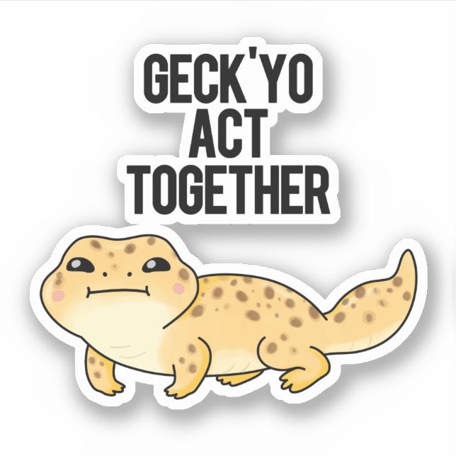 Pegatina Geck Yo Actúa Juntos Funny Gecko Pun (Anverso)