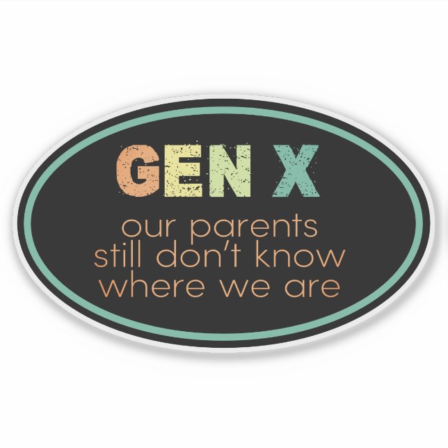 Pegatina Gen X—Nuestros padres todavía no saben dónde estam (Anverso)