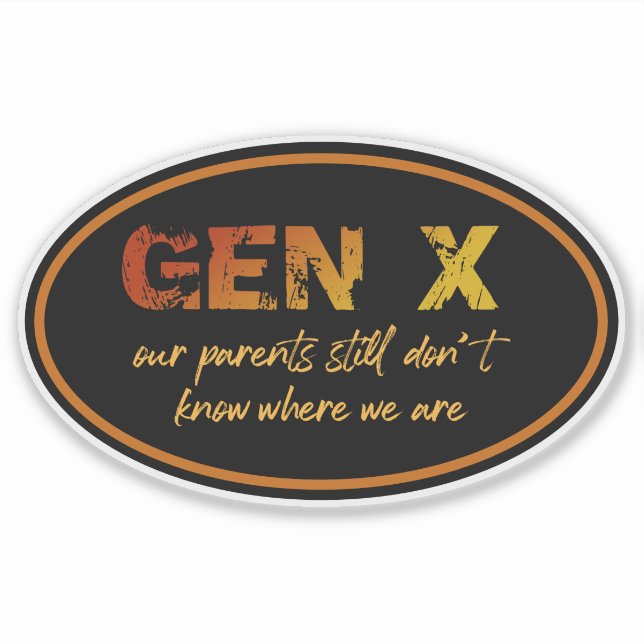Pegatina Gen X—Nuestros padres todavía no saben dónde estam (Anverso)