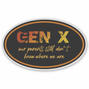 Pegatina Gen X—Nuestros padres todavía no saben dónde estam