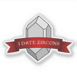 Pegatina Geología divertida de "I Date Zircons"