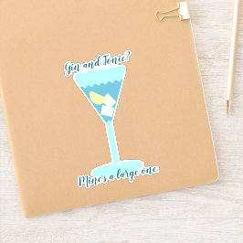 Pegatina ¿Gin y tónico? La mía es grande. Personalizado.