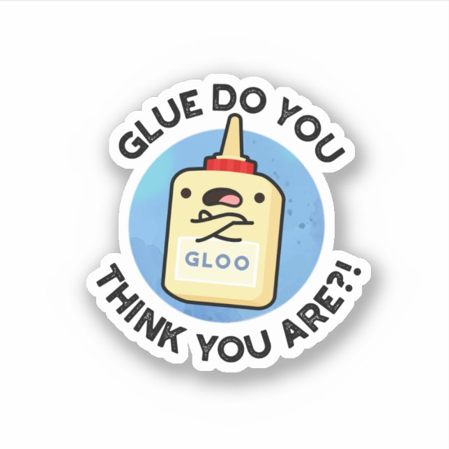 Pegatina Glue, ¿Crees Que Eres Gracioso Con Glue Pun? (Anverso)