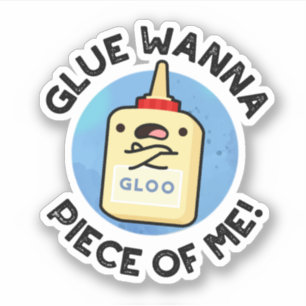 Pegatina Glue Wanna Piece Of Me Funny Pun