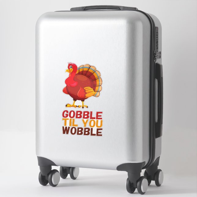 Pegatina Gobble Gobble Hasta Que te Tambalees Divertido Día (Maleta)