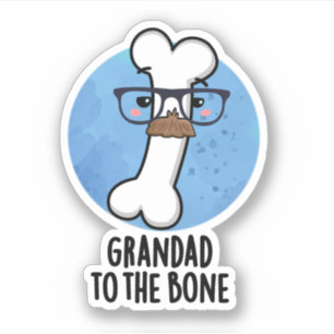 Pegatina Grand Dad To The Bone Funny Grandpa Pun