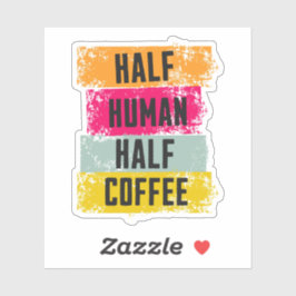 Pegatina Half Human Half Coffee Sticker