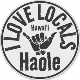 PEGATINA HAOLE I LOCALS SHAKA HAWAII