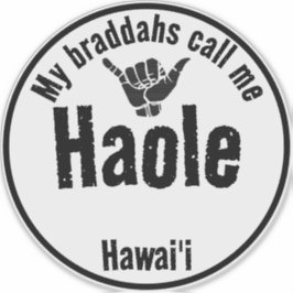 PEGATINA HAOLE MY BRADDAHS ME LLAMA TRIBA SHAKA HAWAII