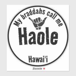 PEGATINA HAOLE MY BRADDAHS ME LLAMA TRIBA SHAKA HAWAII