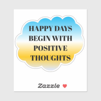 Pegatina Happy Days Begin with Positive Thoughts Sticker