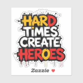 Pegatina "Hard Times Create Heroes" Typography Sayings