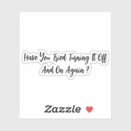 Pegatina ¿Has Intentado Apagarlo Una Y Otra Vez?