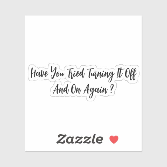 Pegatina ¿Has Intentado Apagarlo Una Y Otra Vez? (Hoja)