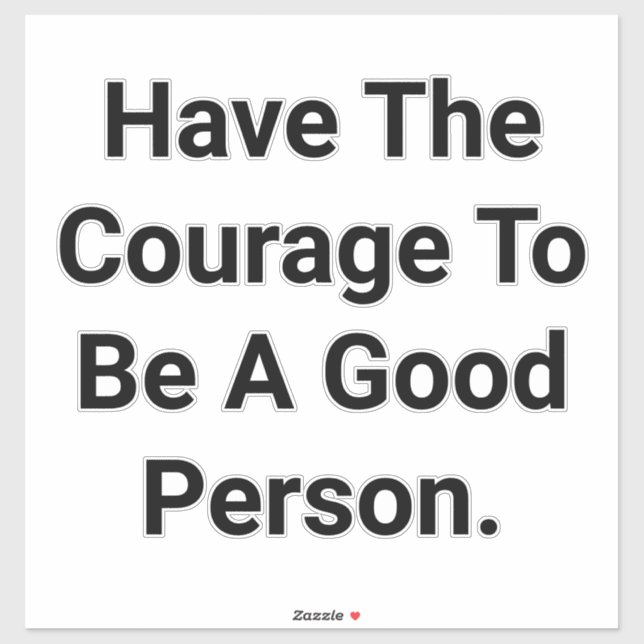 Pegatina Have Courage Be Good Hankamer Artjunkhaus Peace  (Hoja)