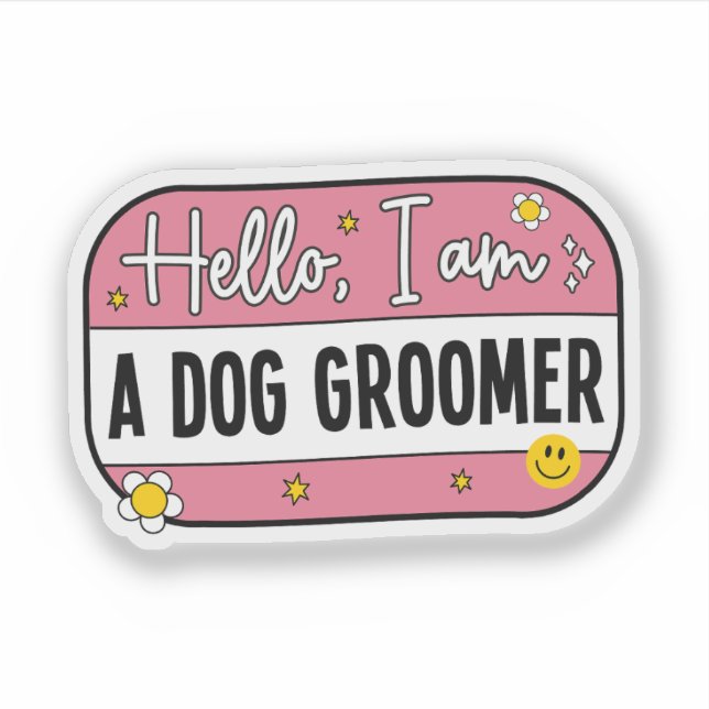 Pegatina Hello, I Am a Dog Groomer – Pet Groomer (Anverso)