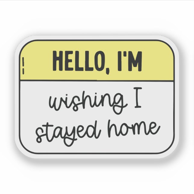 Pegatina Hello, I'm wishing i stayed home (Anverso)