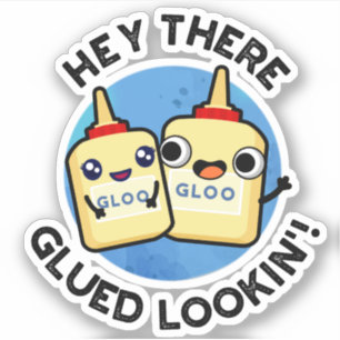 Pegatina Hey Ahí Glued Lookin Funny Love Pun