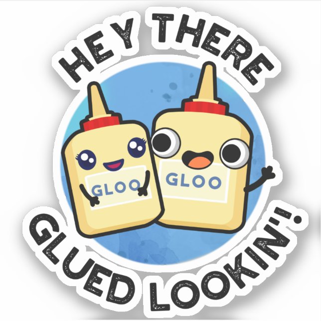 Pegatina Hey Ahí Glued Lookin Funny Love Pun (Anverso)