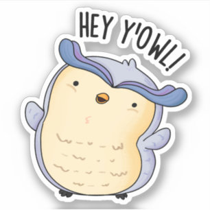 Pegatina Hey Y'Owl Funny Owl Pun