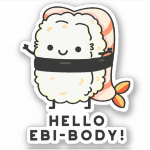 Pegatina Hola Ebi-body Funny Ebi Sushi Pun