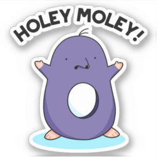 Pegatina Holey Moley Funny Mole Pun