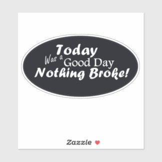 Pegatina Hoy Fue Un Buen Día, ¡Nada Rompió!