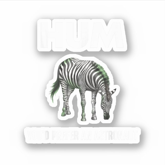 Pegatina Hum Preferirías Una Cebra Graciosa Adtronaut (Anverso)