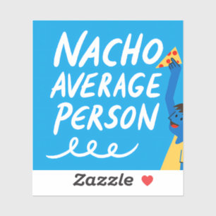 Pegatina Humorous "Nacho Average Person" Food Pun
