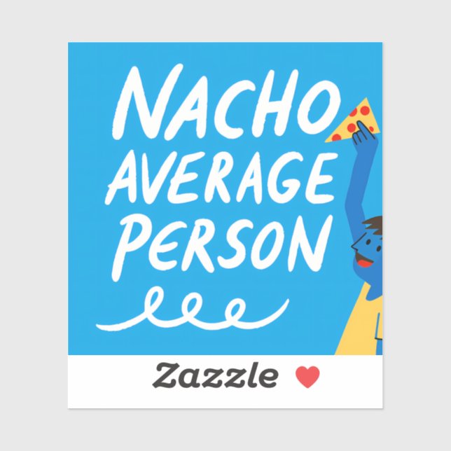 Pegatina Humorous "Nacho Average Person" Food Pun (Hoja)